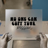 No One Can Copy Your Passion | DTF Transfer Ready to Press | Motivational Heat Transfer