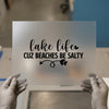 Lake Life Cuz Beaches Be Salty DTF Transfer Ready to Press | Humorous Script Heat Transfer