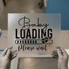Baby Loading Please Wait | DTF Transfer Ready to Press | Pregnancy Heat Transfer