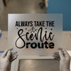 Always Take the Scenic Route | DTF Transfer Ready to Press | Outdoorsy Heat Transfer