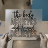Motivational Quote 'The Body Achieves' | DTF Transfer Ready to Press | Inspiring Heat Transfer
