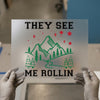 They See Me Rollin' Mountains | DTF Transfer Ready to Press | Outdoor Heat Transfer
