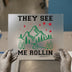 They See Me Rollin' Mountains | DTF Transfer Ready to Press | Outdoor Heat Transfer