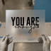 You Are Enough | DTF Transfer Ready to Press | Motivational Heat Transfer