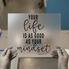 Your Life Is As Good As Your Mindset Quote | DTF Transfer Ready to Press | Motivational Heat Transfer