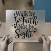 Walk by Faith Not by Sight | DTF Transfer Ready to Press | Inspirational Heat Transfer