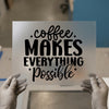 Coffee Makes Everything Possible Quote | DTF Transfer Ready to Press | Motivational Heat Transfer
