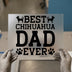 Best Chihuahua Dad Ever | DTF Transfer Ready to Press | Pet Lover Heat Transfer