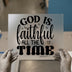 God Is Faithful All The Time | DTF Transfer Ready to Press | Inspirational Heat Transfer