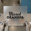 Blessed Grandpa | DTF Transfer Ready to Press | Family Quote Heat Transfer