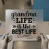 Grandma Life Is The Best Life | DTF Transfer Ready to Press | Quote Heat Transfer