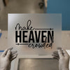 Make Heaven Crowded | DTF Transfer Ready to Press | Christian Heat Transfer