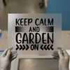 Keep Calm and Garden On | DTF Transfer Ready to Press | Motivational Heat Transfer
