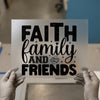 Faith Family Friends | DTF Transfer Ready to Press | Inspirational Heat Transfer