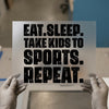 Eat Sleep Take Kids to Sports Repeat | DTF Transfer Ready to Press | Bold Distressed Heat Transfer