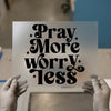 Pray More Worry Less | DTF Transfer Ready to Press | Retro Groovy Heat Transfer