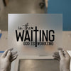 In The Waiting God Is Working | DTF Transfer Ready to Press | Faith Heat Transfer