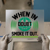 When In Doubt Smoke It Out | DTF Transfer Ready to Press | Weed Leaf Heat Transfer