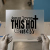 Jesus Loves This Hot Mess | DTF Transfer Ready to Press | Christian Faith Heat Transfer