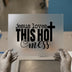 Jesus Loves This Hot Mess | DTF Transfer Ready to Press | Christian Faith Heat Transfer