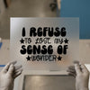 I Refuse to Lose My Sense of Wonder | DTF Transfer Ready to Press | Motivational Heat Transfer