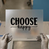 Choose Happy Quote | DTF Transfer Ready to Press | Inspirational Heat Transfer