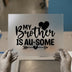 My Brother Is Au-Some | DTF Transfer Ready to Press | Family Quote Heat Transfer