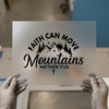 Faith Can Move Mountains | DTF Transfer Ready to Press | Christian Heat Transfer