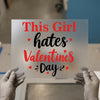 This Girl Hates Valentine's Day | DTF Transfer Ready to Press | Anti-Valentine Heat Transfer