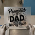 Promoted to Dad No Pay Raise | DTF Transfer Ready to Press | Humorous Heat Transfer