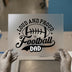 Loud and Proud Football Dad | DTF Transfer Ready to Press | Sports Fan Heat Transfer
