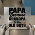 Papa Because Grandpa Is For Old Guys | DTF Transfer Ready to Press | Humorous Heat Transfer