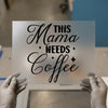 This Mama Needs Coffee | DTF Transfer Ready to Press | Script Style Heat Transfer