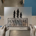 Adventure Is Out There | DTF Transfer Ready to Press | Nature Heat Transfer