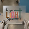 Let Your Light Shine & Matthew 5:16 | DTF Transfer Ready to Press | Inspirational Heat Transfer