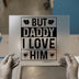 But Daddy I Love Him | DTF Transfer Ready to Press | Distressed Quote Heat Transfer