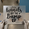 Hands Off The Bump | DTF Transfer Ready to Press | Pregnancy Heat Transfer