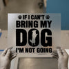 If I Can't Bring My Dog Saying | DTF Transfer Ready to Press | Pet Lover Heat Transfer
