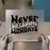 Never Dreadin' Mondays | DTF Transfer Ready to Press | Retro Quote Heat Transfer