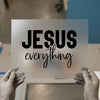 Jesus Everything | DTF Transfer Ready to Press | Faith Script Heat Transfer
