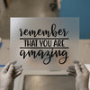 Remember That You Are Amazing | DTF Transfer Ready to Press | Motivational Heat Transfer