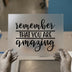 Remember That You Are Amazing | DTF Transfer Ready to Press | Motivational Heat Transfer
