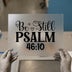 Be Still Psalm 46:10 | DTF Transfer Ready to Press | Scriptural Heat Transfer