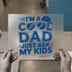 I'm A Cool Dad Just Ask My Kids | DTF Transfer Ready to Press | Humorous Heat Transfer
