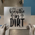 Breathe In Dirt | DTF Transfer Ready to Press | Gardening Heat Transfer