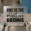 And So The Adventure Begins | DTF Transfer Ready to Press | Motivational Heat Transfer