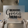 Readers Gonna Read | DTF Transfer Ready to Press | Literary Heat Transfer
