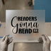 Readers Gonna Read | DTF Transfer Ready to Press | Literary Heat Transfer