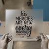 His Mercies Are New Every Morning | DTF Transfer Ready to Press | Inspiring Scripture Heat Transfer