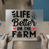 Life is Better on the Farm DTF Transfer Ready to Press | Farmhouse Style Heat Transfer